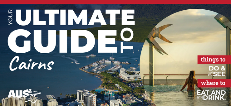 Your Ultimate Guide to Cairns