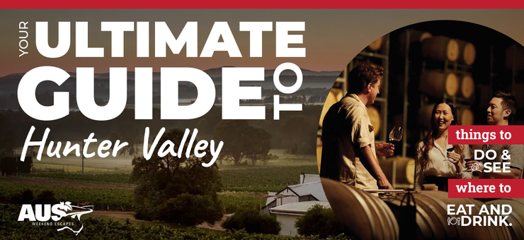 Your Ultimate Guide to the Hunter Valley