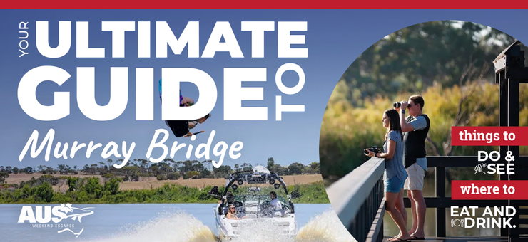 Your Ultimate Guide to Murray Bridge