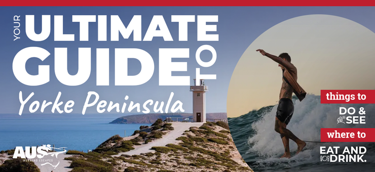 Your Ultimate Guide to the Yorke Peninsula